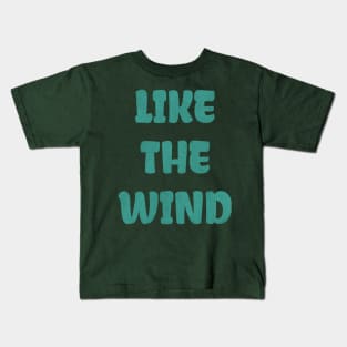 Like the wind, Playful Fun tagline Kids T-Shirt